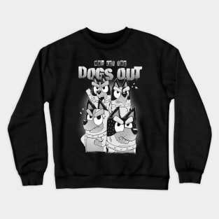 Who Let the Dogs Out Crewneck Sweatshirt
